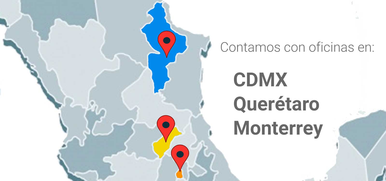 Oficinas en: CDMX, Querétaro y Monterrey